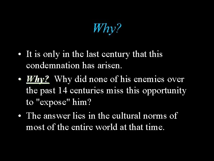 Why? • It is only in the last century that this condemnation has arisen.