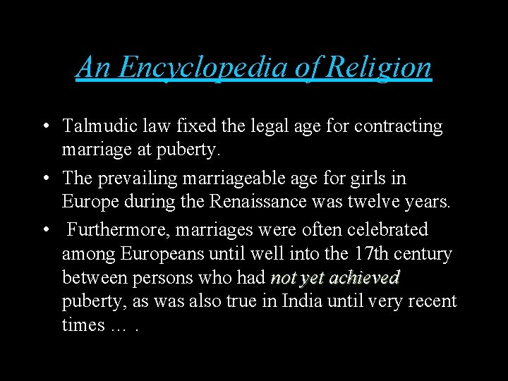 An Encyclopedia of Religion • Talmudic law fixed the legal age for contracting marriage