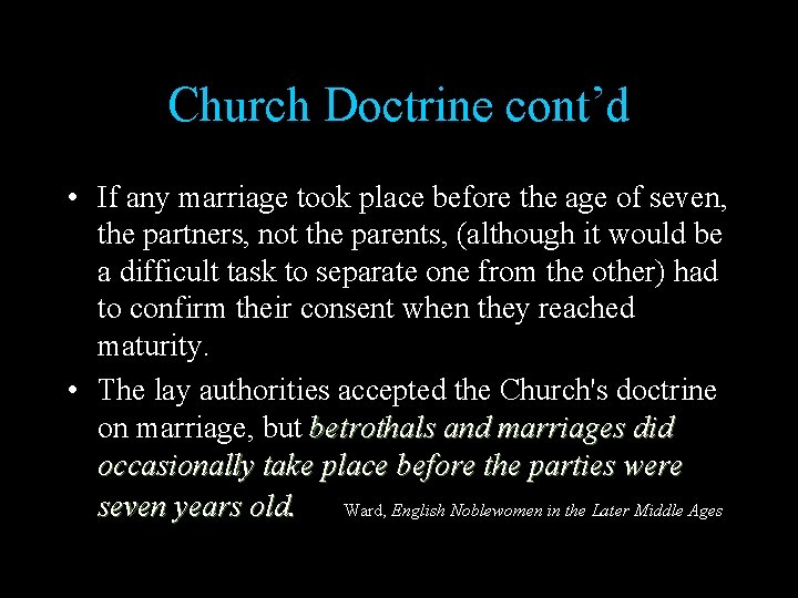 Church Doctrine cont’d • If any marriage took place before the age of seven,