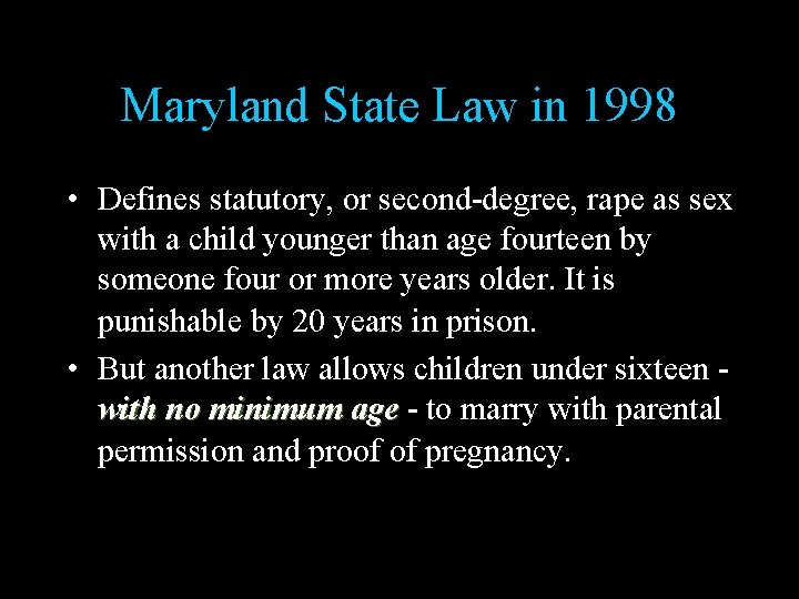 Maryland State Law in 1998 • Defines statutory, or second-degree, rape as sex with