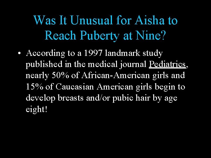 Was It Unusual for Aisha to Reach Puberty at Nine? • According to a