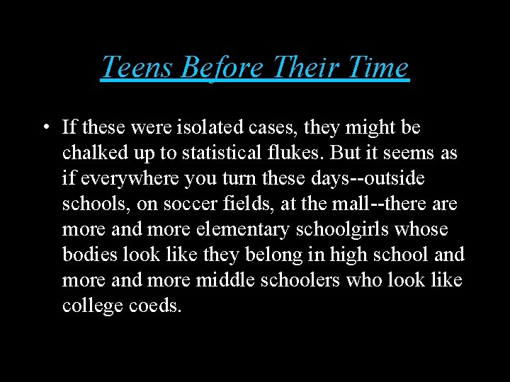 Teens Before Their Time • If these were isolated cases, they might be chalked