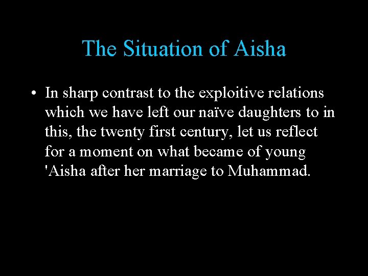 The Situation of Aisha • In sharp contrast to the exploitive relations which we