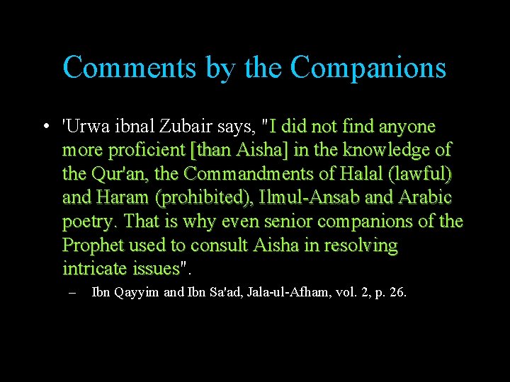 Comments by the Companions • 'Urwa ibnal Zubair says, "I did not find anyone