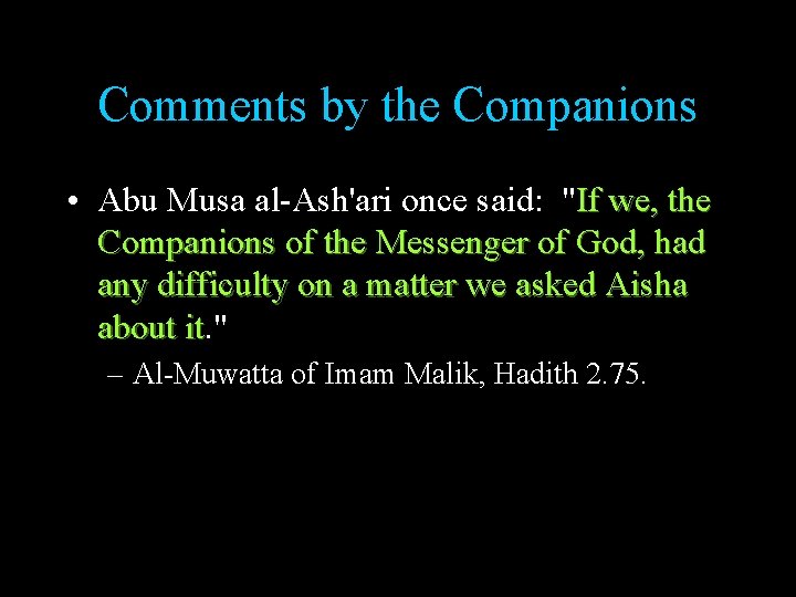 Comments by the Companions • Abu Musa al-Ash'ari once said: "If we, the Companions