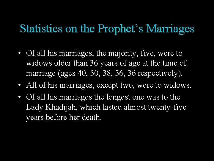 Statistics on the Prophet’s Marriages • Of all his marriages, the majority, five, were