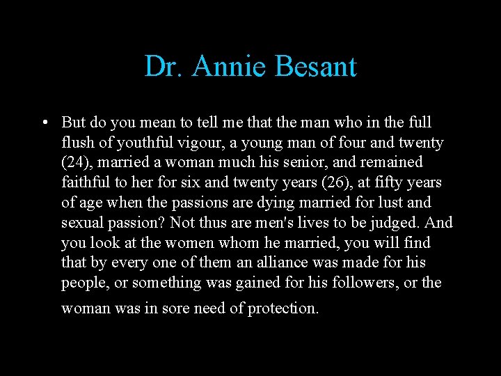 Dr. Annie Besant • But do you mean to tell me that the man
