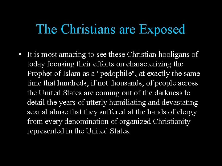 The Christians are Exposed • It is most amazing to see these Christian hooligans