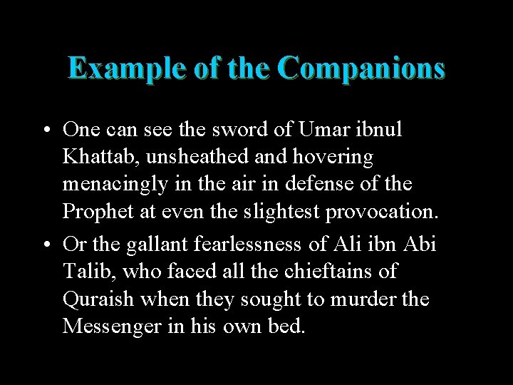 Example of the Companions • One can see the sword of Umar ibnul Khattab,