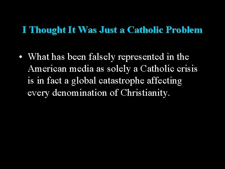 I Thought It Was Just a Catholic Problem • What has been falsely represented