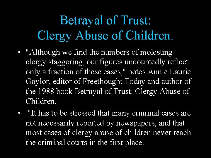 Betrayal of Trust: Clergy Abuse of Children. • "Although we find the numbers of