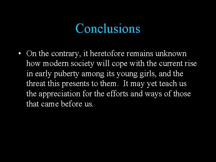 Conclusions • On the contrary, it heretofore remains unknown how modern society will cope