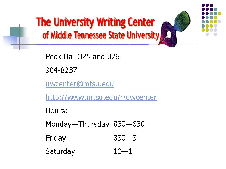 Peck Hall 325 and 326 904 -8237 uwcenter@mtsu. edu http: //www. mtsu. edu/~uwcenter Hours: