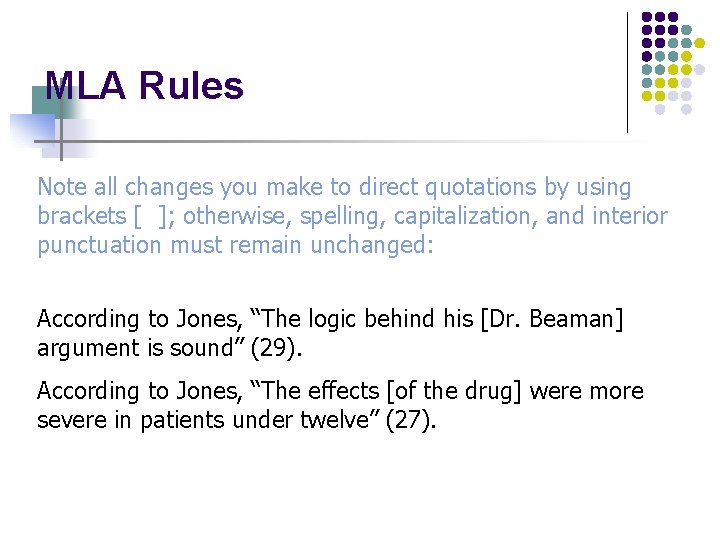 MLA Rules Note all changes you make to direct quotations by using brackets [