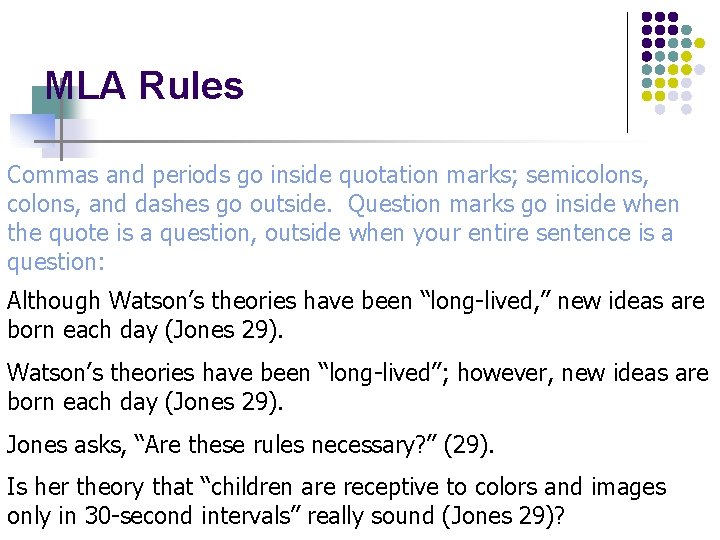 MLA Rules Commas and periods go inside quotation marks; semicolons, and dashes go outside.