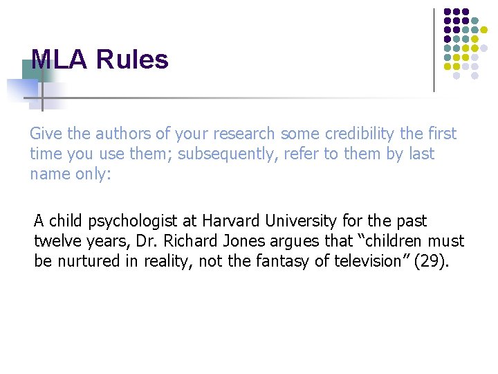 MLA Rules Give the authors of your research some credibility the first time you