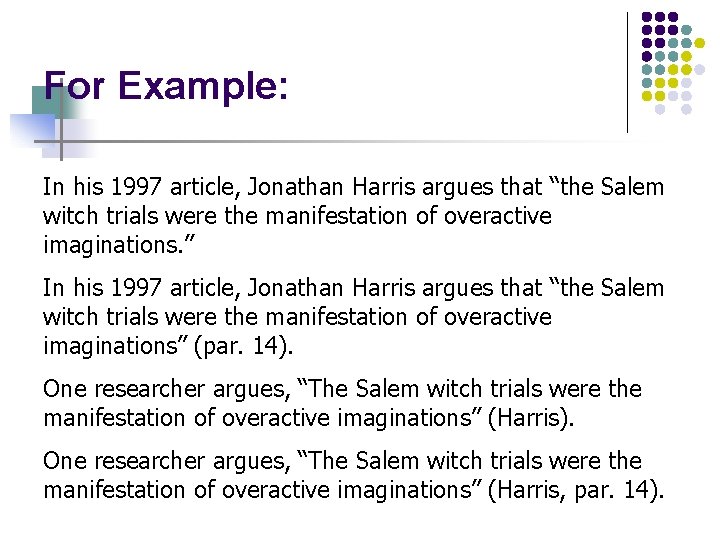 For Example: In his 1997 article, Jonathan Harris argues that “the Salem witch trials
