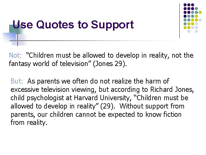 Use Quotes to Support Not: “Children must be allowed to develop in reality, not