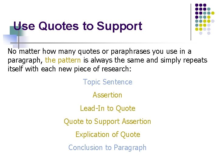 Use Quotes to Support No matter how many quotes or paraphrases you use in