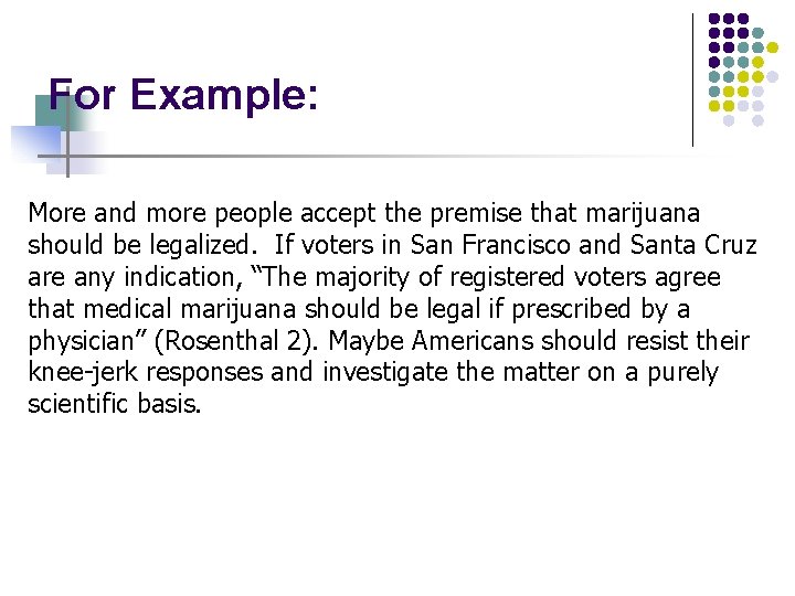 For Example: More and more people accept the premise that marijuana should be legalized.