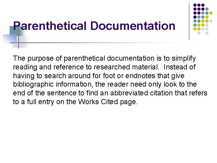Parenthetical Documentation The purpose of parenthetical documentation is to simplify reading and reference to