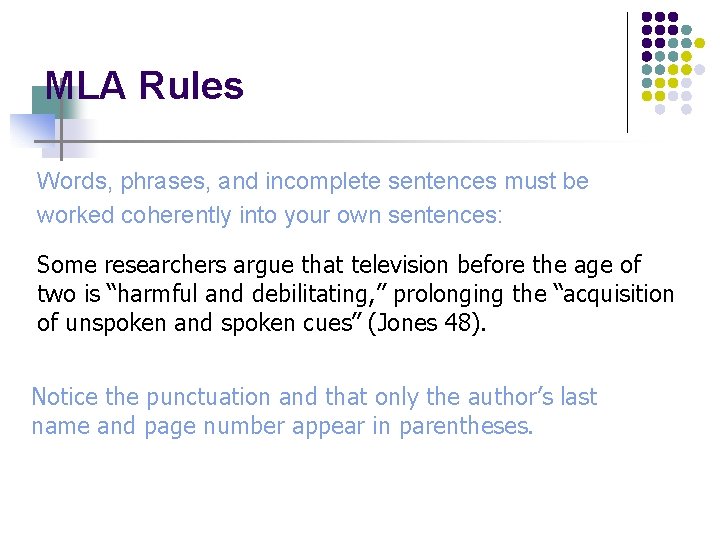 MLA Rules Words, phrases, and incomplete sentences must be worked coherently into your own