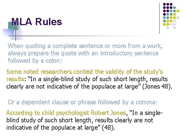 MLA Rules When quoting a complete sentence or more from a work, always prepare