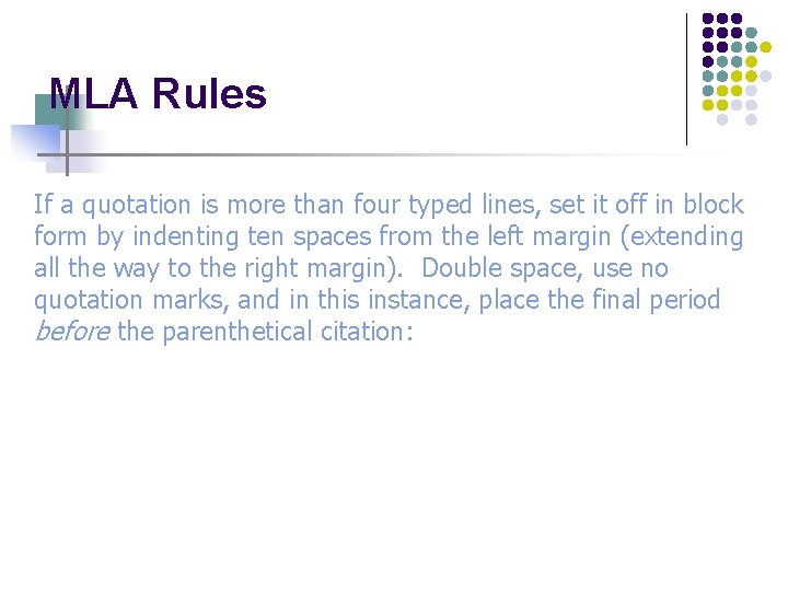 MLA Rules If a quotation is more than four typed lines, set it off