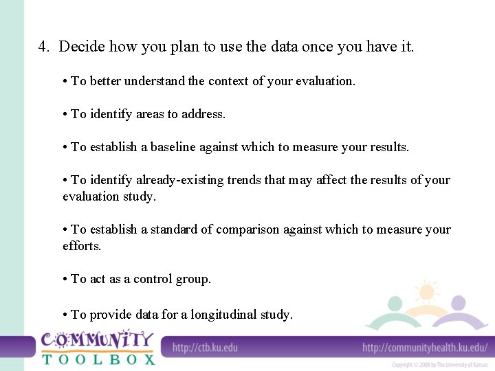 4. Decide how you plan to use the data once you have it. •