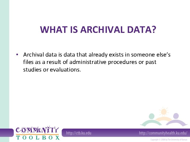 WHAT IS ARCHIVAL DATA? • Archival data is data that already exists in someone