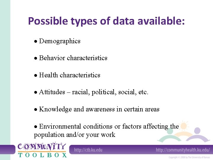 Possible types of data available: · Demographics · Behavior characteristics · Health characteristics ·