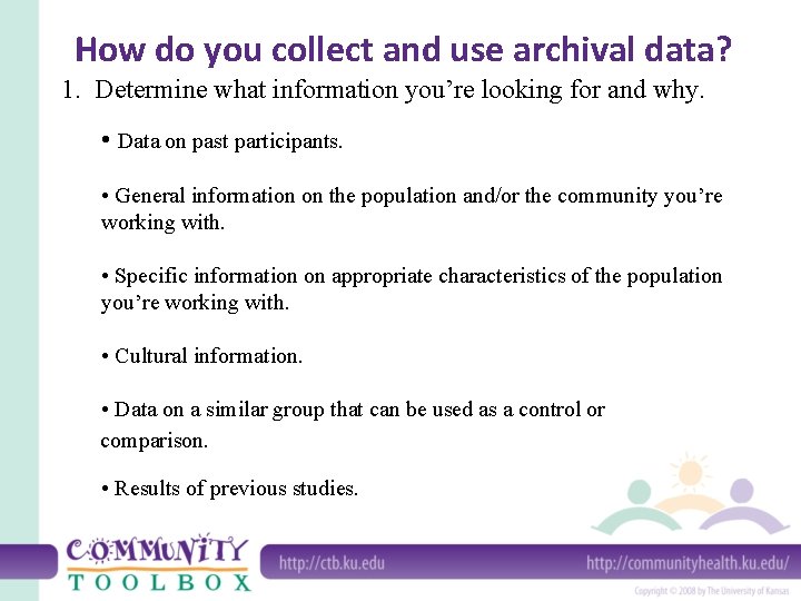 How do you collect and use archival data? 1. Determine what information you’re looking