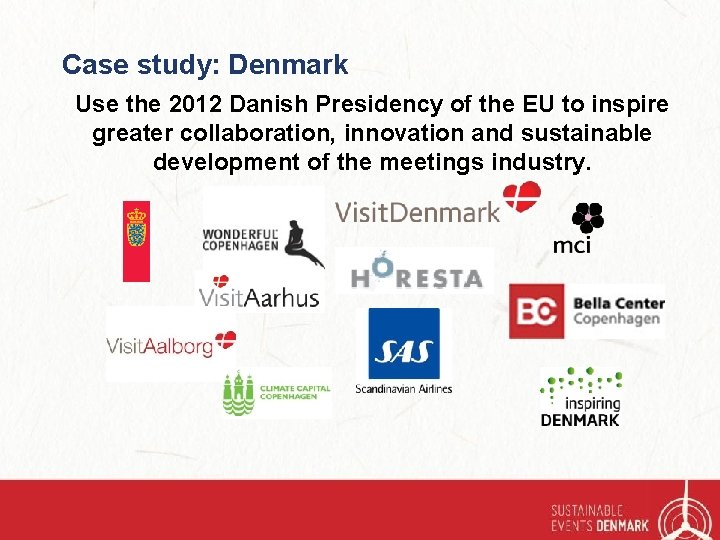 Case study: Denmark Use the 2012 Danish Presidency of the EU to inspire greater