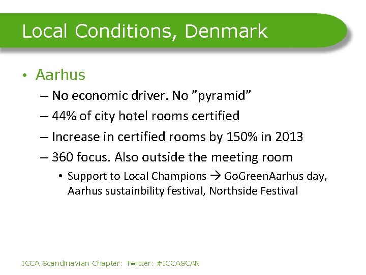 Local Conditions, Denmark • Aarhus – No economic driver. No ”pyramid” – 44% of