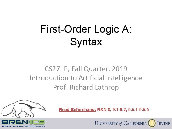 First-Order Logic A: Syntax CS 271 P, Fall Quarter, 2019 Introduction to Artificial Intelligence