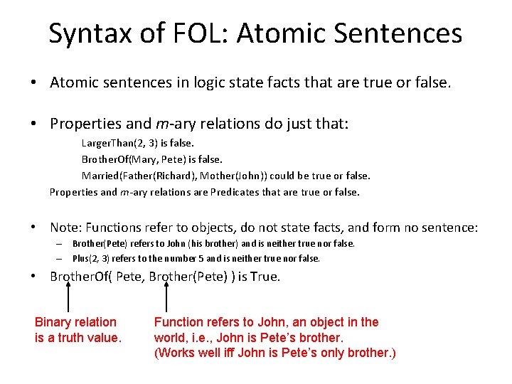 Syntax of FOL: Atomic Sentences • Atomic sentences in logic state facts that are