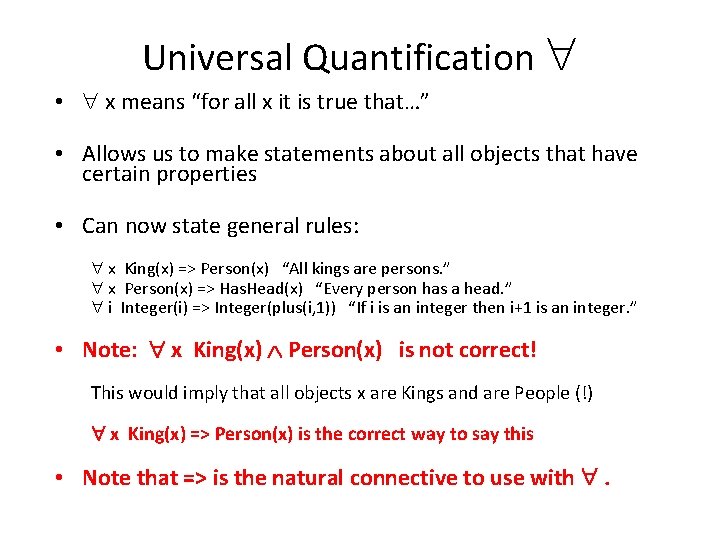 Universal Quantification • x means “for all x it is true that…” • Allows