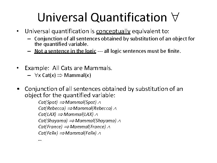 Universal Quantification • Universal quantification is conceptually equivalent to: – Conjunction of all sentences