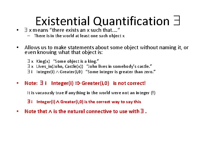 Existential Quantification • x means “there exists an x such that…. ” • Allows