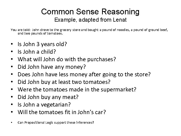 Common Sense Reasoning Example, adapted from Lenat You are told: John drove to the