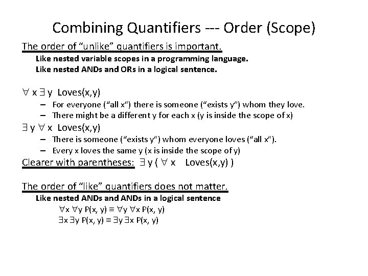 Combining Quantifiers --- Order (Scope) The order of “unlike” quantifiers is important. Like nested