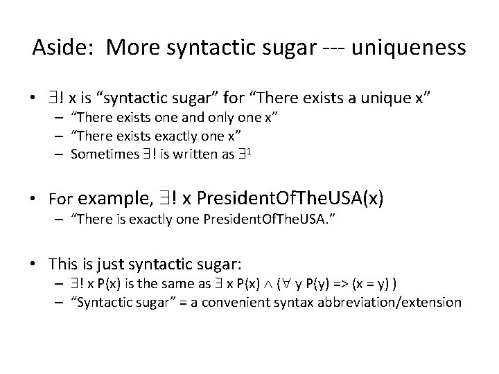 Aside: More syntactic sugar --- uniqueness • ! x is “syntactic sugar” for “There