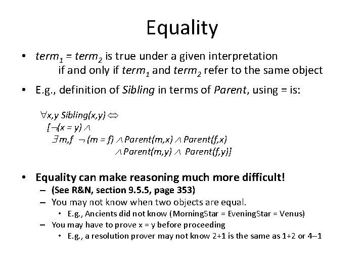 Equality • term 1 = term 2 is true under a given interpretation if