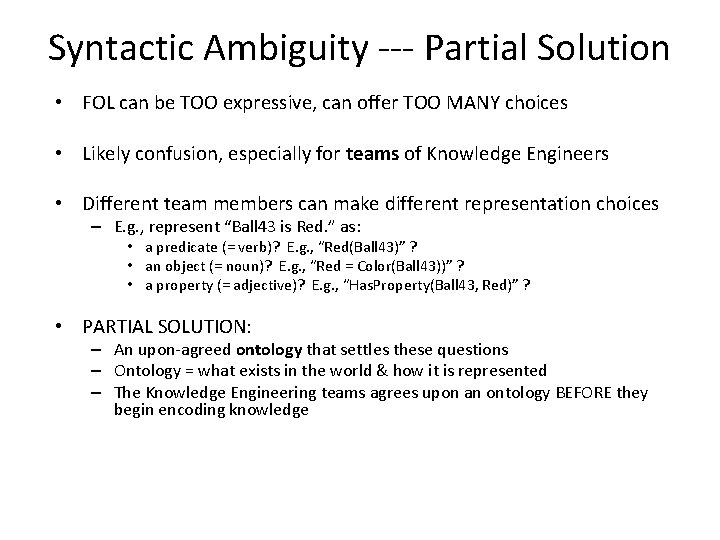 Syntactic Ambiguity --- Partial Solution • FOL can be TOO expressive, can offer TOO