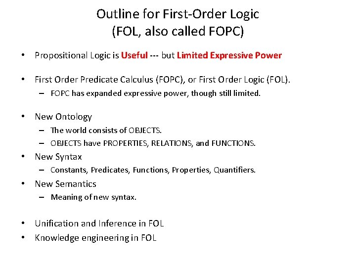 Outline for First-Order Logic (FOL, also called FOPC) • Propositional Logic is Useful ---