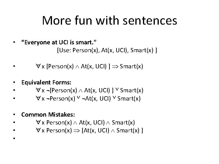 More fun with sentences • “Everyone at UCI is smart. ” [Use: Person(x), At(x,