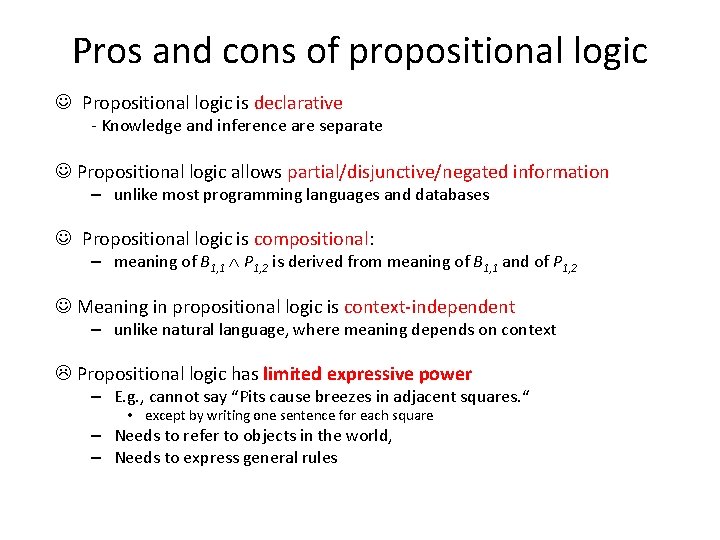 Pros and cons of propositional logic Propositional logic is declarative - Knowledge and inference