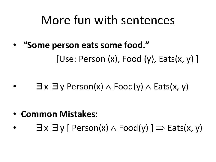 More fun with sentences • “Some person eats some food. ” [Use: Person (x),