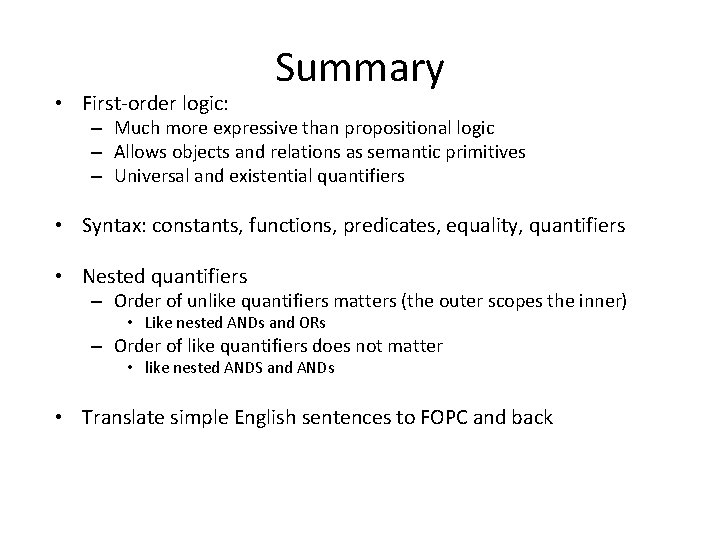  • First-order logic: Summary – Much more expressive than propositional logic – Allows