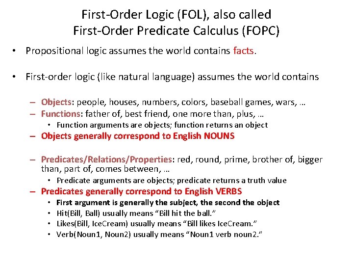 First-Order Logic (FOL), also called First-Order Predicate Calculus (FOPC) • Propositional logic assumes the